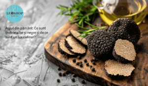 Aurul din pământ: Ce sunt trufele albe și negre și de ce sunt un lux culinar?